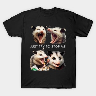 Just try to stop me T-Shirt